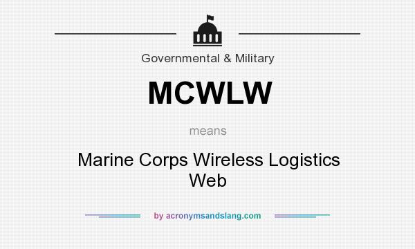 What does MCWLW mean? It stands for Marine Corps Wireless Logistics Web