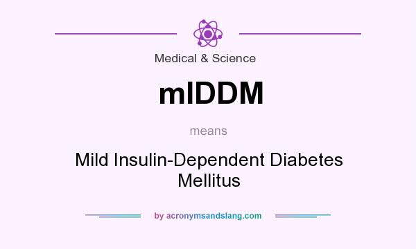 What does mIDDM mean? It stands for Mild Insulin-Dependent Diabetes Mellitus