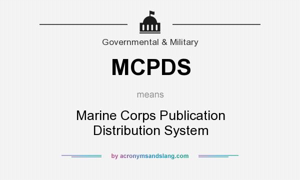What does MCPDS mean? It stands for Marine Corps Publication Distribution System