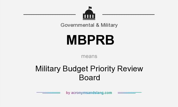 What does MBPRB mean? It stands for Military Budget Priority Review Board