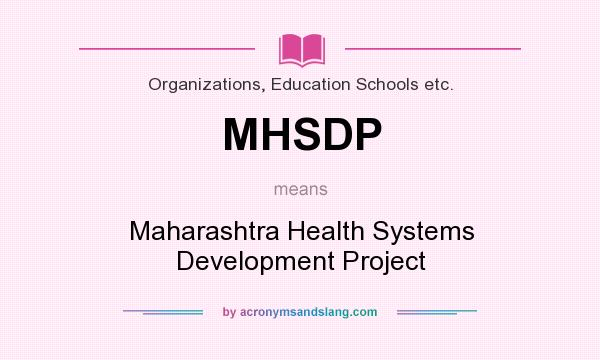 What does MHSDP mean? It stands for Maharashtra Health Systems Development Project