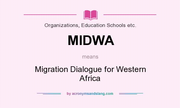 What does MIDWA mean? It stands for Migration Dialogue for Western Africa