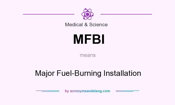 What does MFBI mean? It stands for Major Fuel-Burning Installation