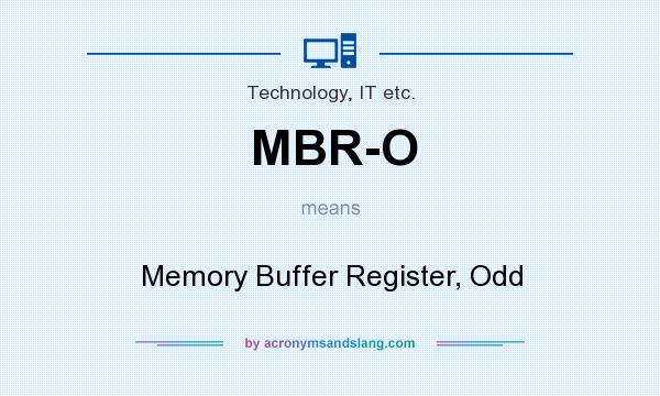 What does MBR-O mean? It stands for Memory Buffer Register, Odd