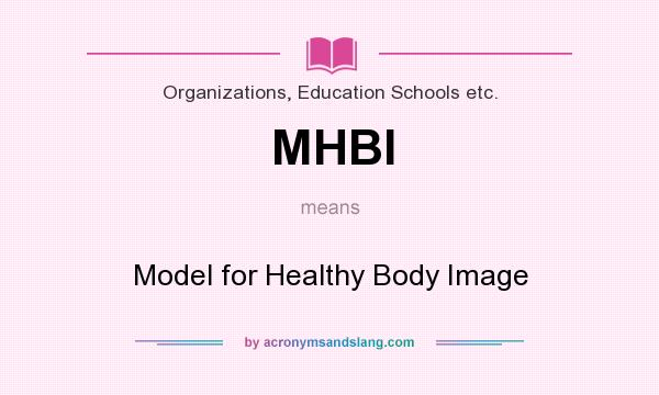 What does MHBI mean? It stands for Model for Healthy Body Image