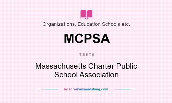 What does MCPSA mean? It stands for Massachusetts Charter Public School Association