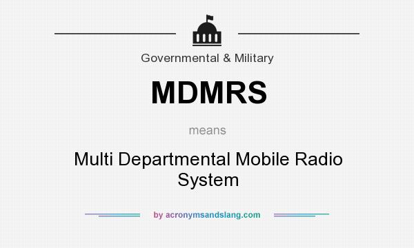 What does MDMRS mean? It stands for Multi Departmental Mobile Radio System