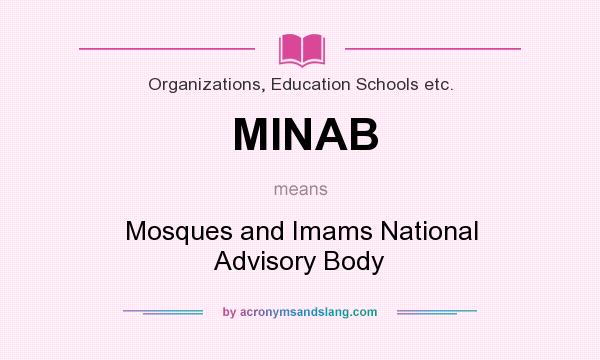 What does MINAB mean? It stands for Mosques and Imams National Advisory Body