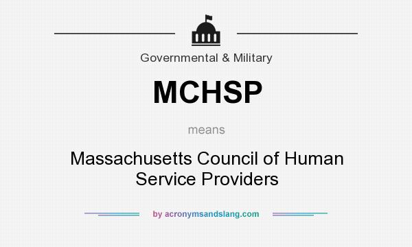 What does MCHSP mean? It stands for Massachusetts Council of Human Service Providers