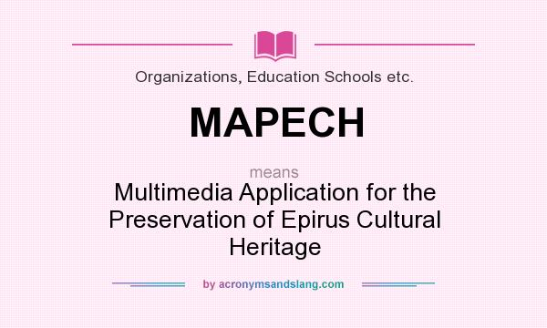 What does MAPECH mean? It stands for Multimedia Application for the Preservation of Epirus Cultural Heritage