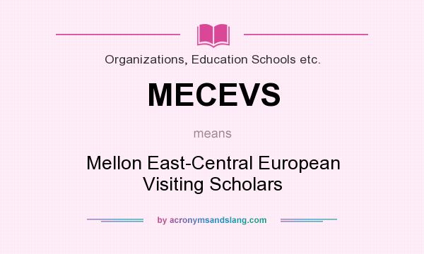 What does MECEVS mean? It stands for Mellon East-Central European Visiting Scholars