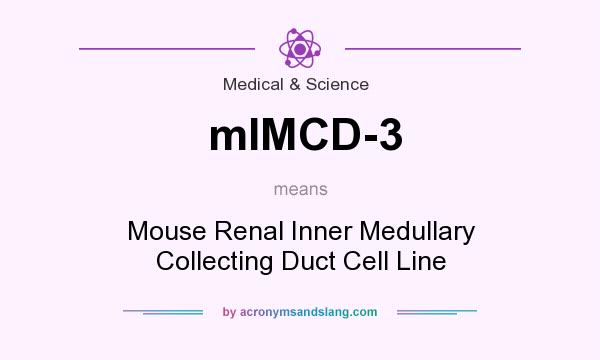 What does mIMCD-3 mean? It stands for Mouse Renal Inner Medullary Collecting Duct Cell Line