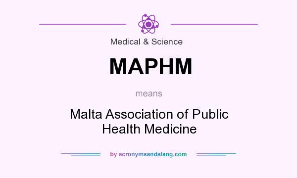 What does MAPHM mean? It stands for Malta Association of Public Health Medicine