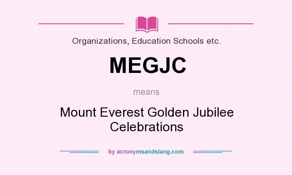 What does MEGJC mean? It stands for Mount Everest Golden Jubilee Celebrations