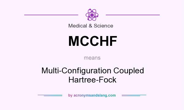 What does MCCHF mean? It stands for Multi-Configuration Coupled Hartree-Fock