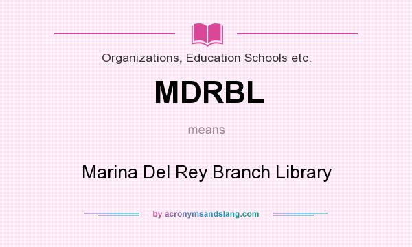 What does MDRBL mean? It stands for Marina Del Rey Branch Library