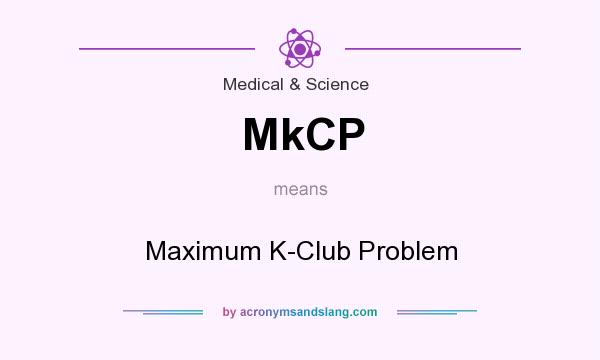 What does MkCP mean? It stands for Maximum K-Club Problem