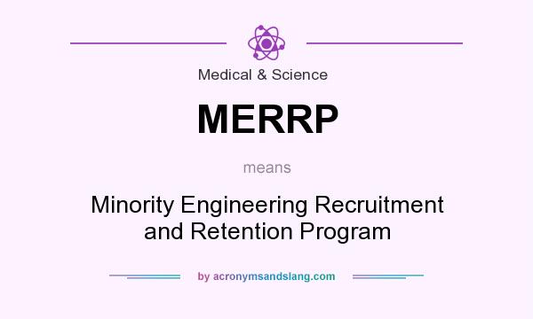 What does MERRP mean? It stands for Minority Engineering Recruitment and Retention Program