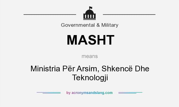 What does MASHT mean? It stands for Ministria Për Arsim, Shkencë Dhe Teknologji