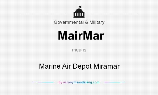 What does MairMar mean? It stands for Marine Air Depot Miramar