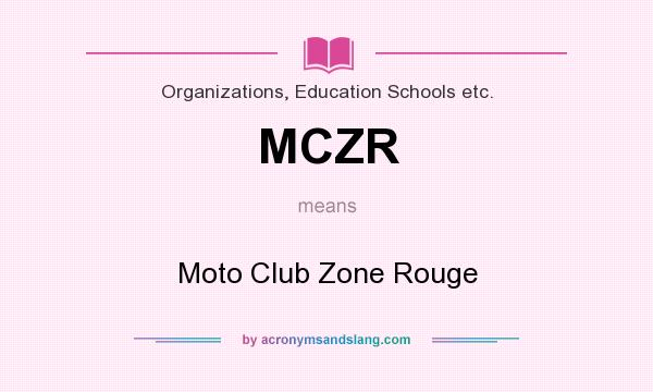 What does MCZR mean? It stands for Moto Club Zone Rouge