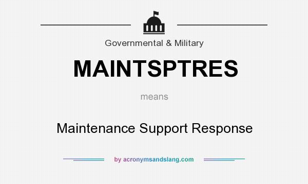 What does MAINTSPTRES mean? It stands for Maintenance Support Response