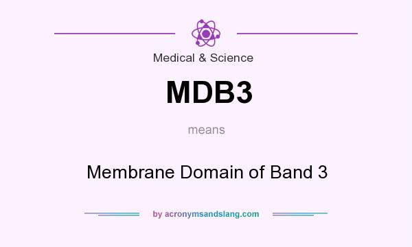 What does MDB3 mean? It stands for Membrane Domain of Band 3