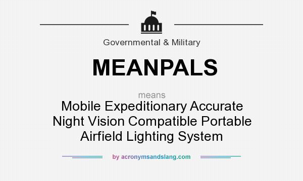 What does MEANPALS mean? It stands for Mobile Expeditionary Accurate Night Vision Compatible Portable Airfield Lighting System