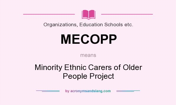 What does MECOPP mean? It stands for Minority Ethnic Carers of Older People Project