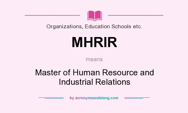 What does MHRIR mean? It stands for Master of Human Resource and Industrial Relations