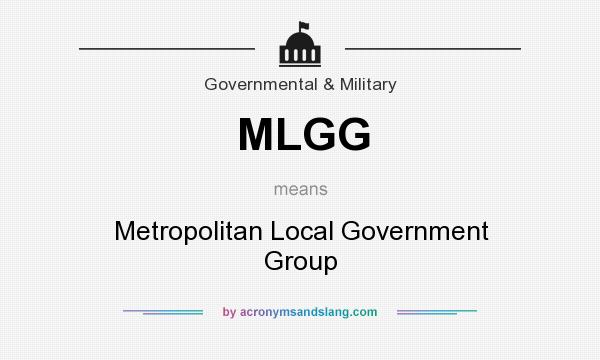 What does MLGG mean? It stands for Metropolitan Local Government Group