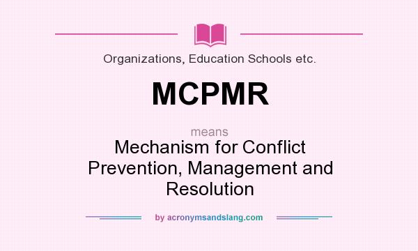 What does MCPMR mean? It stands for Mechanism for Conflict Prevention, Management and Resolution