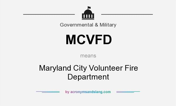 What does MCVFD mean? It stands for Maryland City Volunteer Fire Department