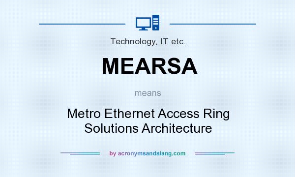 What does MEARSA mean? It stands for Metro Ethernet Access Ring Solutions Architecture