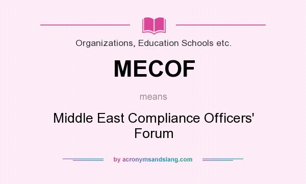 What does MECOF mean? It stands for Middle East Compliance Officers` Forum