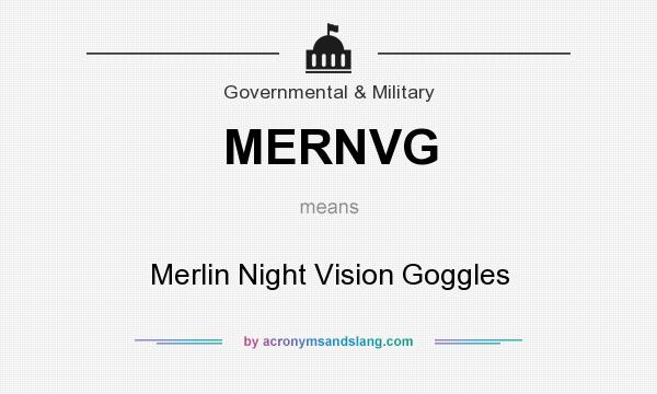 What does MERNVG mean? It stands for Merlin Night Vision Goggles