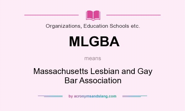 What does MLGBA mean? It stands for Massachusetts Lesbian and Gay Bar Association
