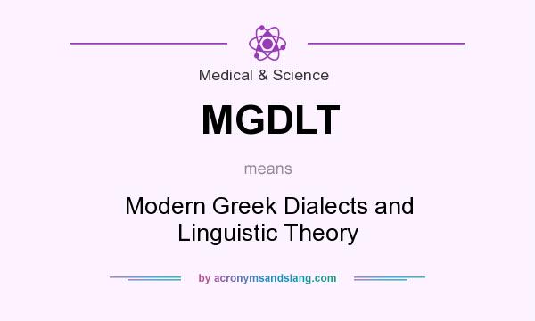 What does MGDLT mean? It stands for Modern Greek Dialects and Linguistic Theory
