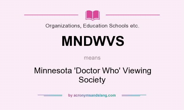 What does MNDWVS mean? It stands for Minnesota `Doctor Who` Viewing Society