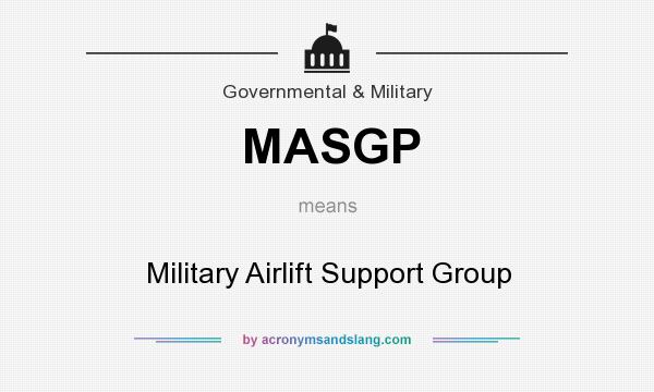 What does MASGP mean? It stands for Military Airlift Support Group