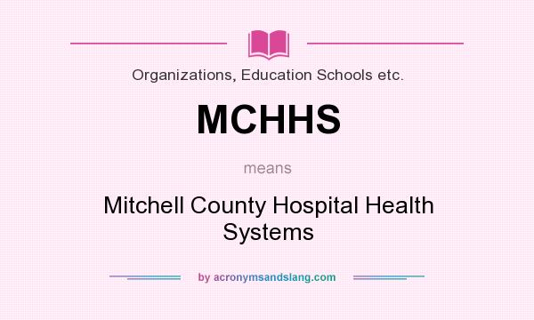 What does MCHHS mean? It stands for Mitchell County Hospital Health Systems
