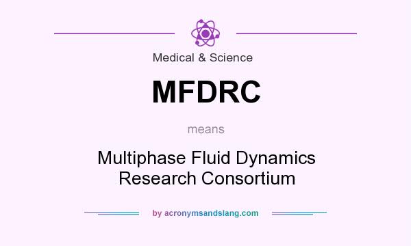 What does MFDRC mean? It stands for Multiphase Fluid Dynamics Research Consortium