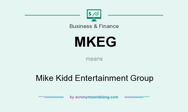 What does MKEG mean? It stands for Mike Kidd Entertainment Group