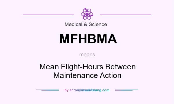 What does MFHBMA mean? It stands for Mean Flight-Hours Between Maintenance Action