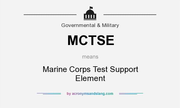 What does MCTSE mean? It stands for Marine Corps Test Support Element