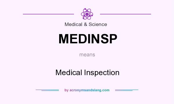What does MEDINSP mean? It stands for Medical Inspection
