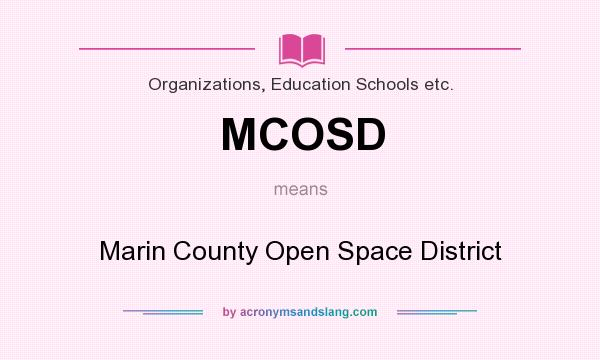 What does MCOSD mean? It stands for Marin County Open Space District