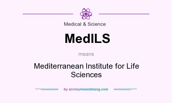 What does MedILS mean? It stands for Mediterranean Institute for Life Sciences