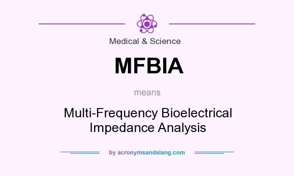 What does MFBIA mean? It stands for Multi-Frequency Bioelectrical Impedance Analysis