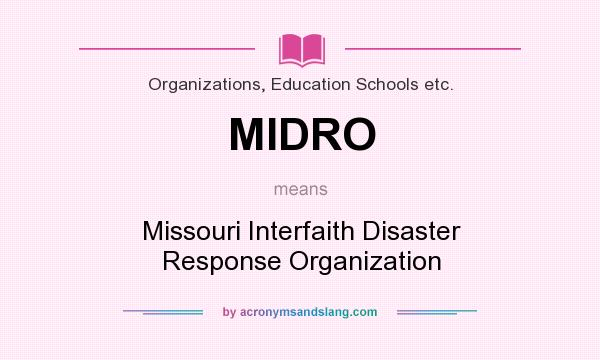 What does MIDRO mean? It stands for Missouri Interfaith Disaster Response Organization